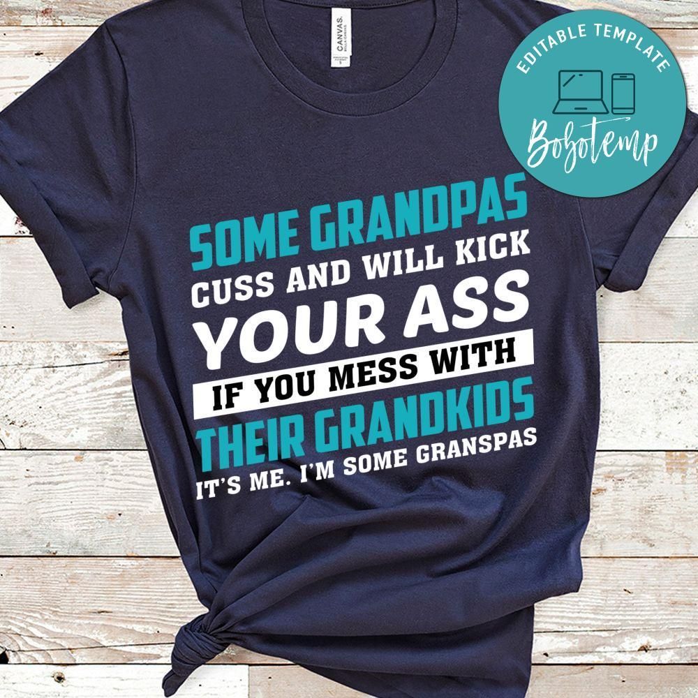 Some Grandpas Cuss And Will Kick Your Ass  T Shirt