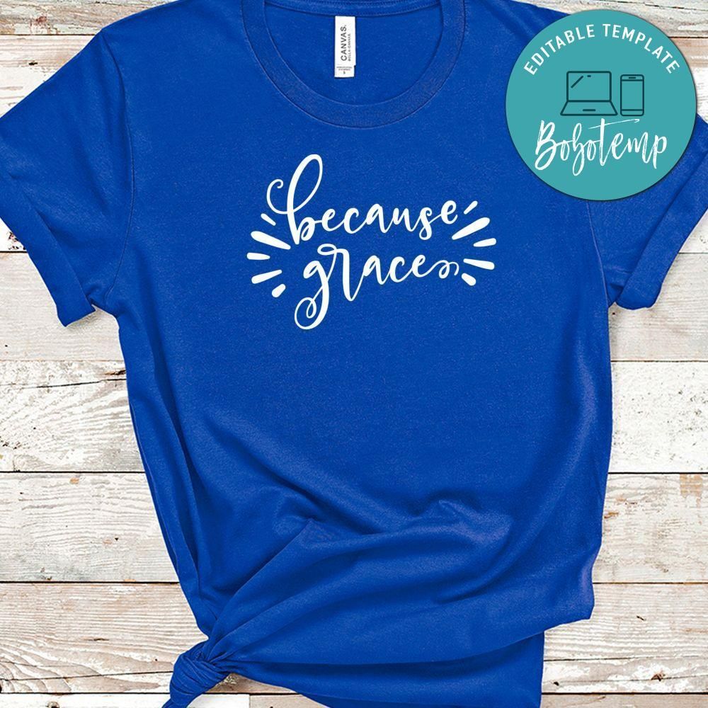 Because Grace Shirt
