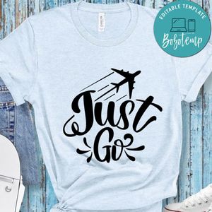 Just Go T-Shirt