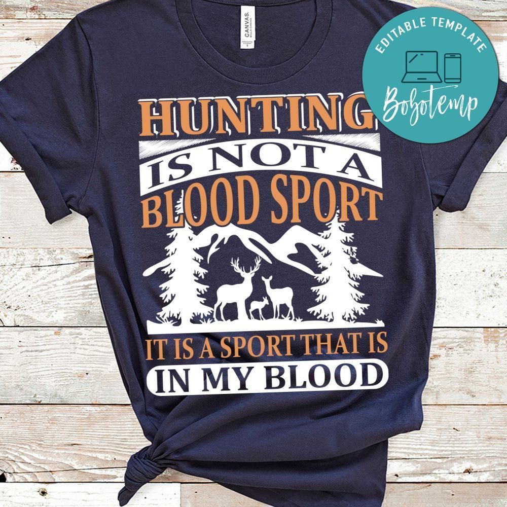 Hunting Is Not A Blood Sport It Is A Sport That Is In My Blood Shirt