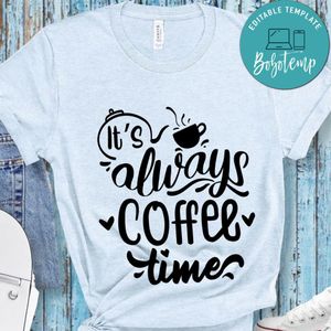 Its Always Coffee Time T-Shirt