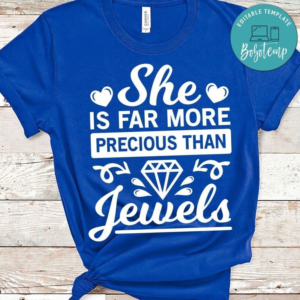 She Is Far More Precious Than Jewels Shirt