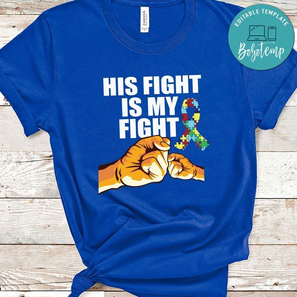 His Fight Is My Fight Autism Awareness Shirt