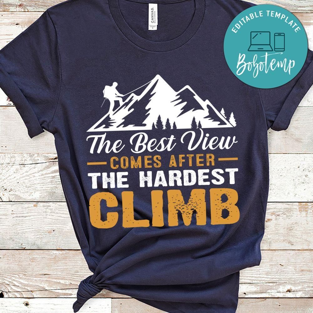 The Best View Comes After The Hardest Climb Shirts