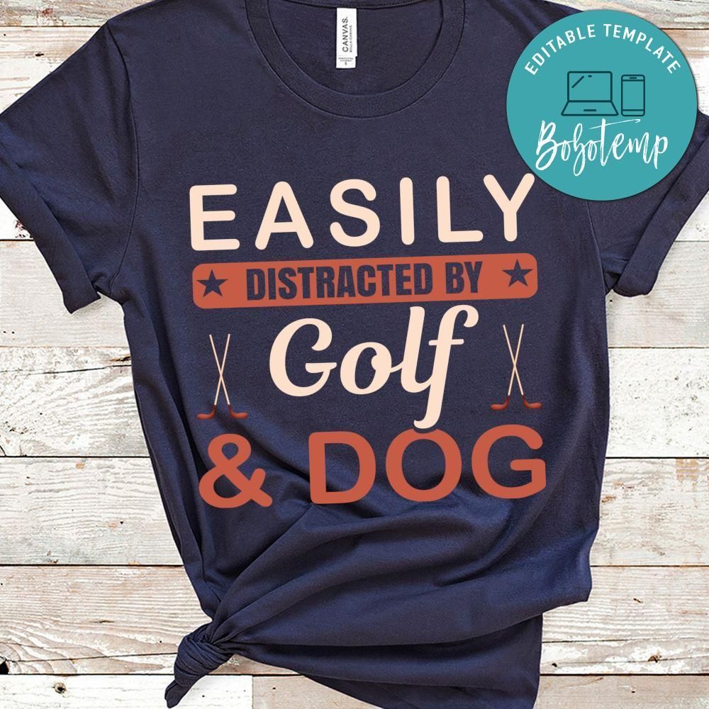 Easily Distracted By Golf & Dog Shirt