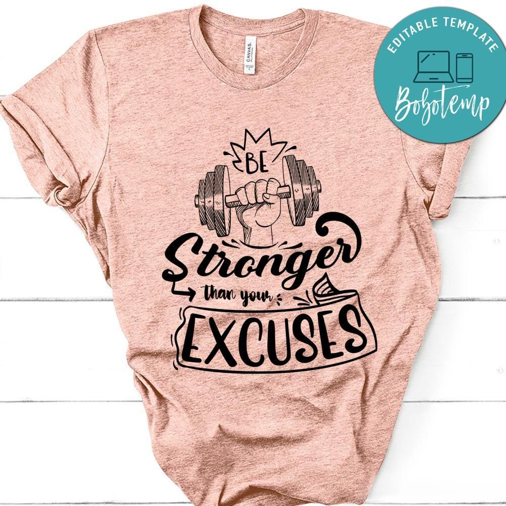 Be Stronger Than Your Excuse T-Shirt