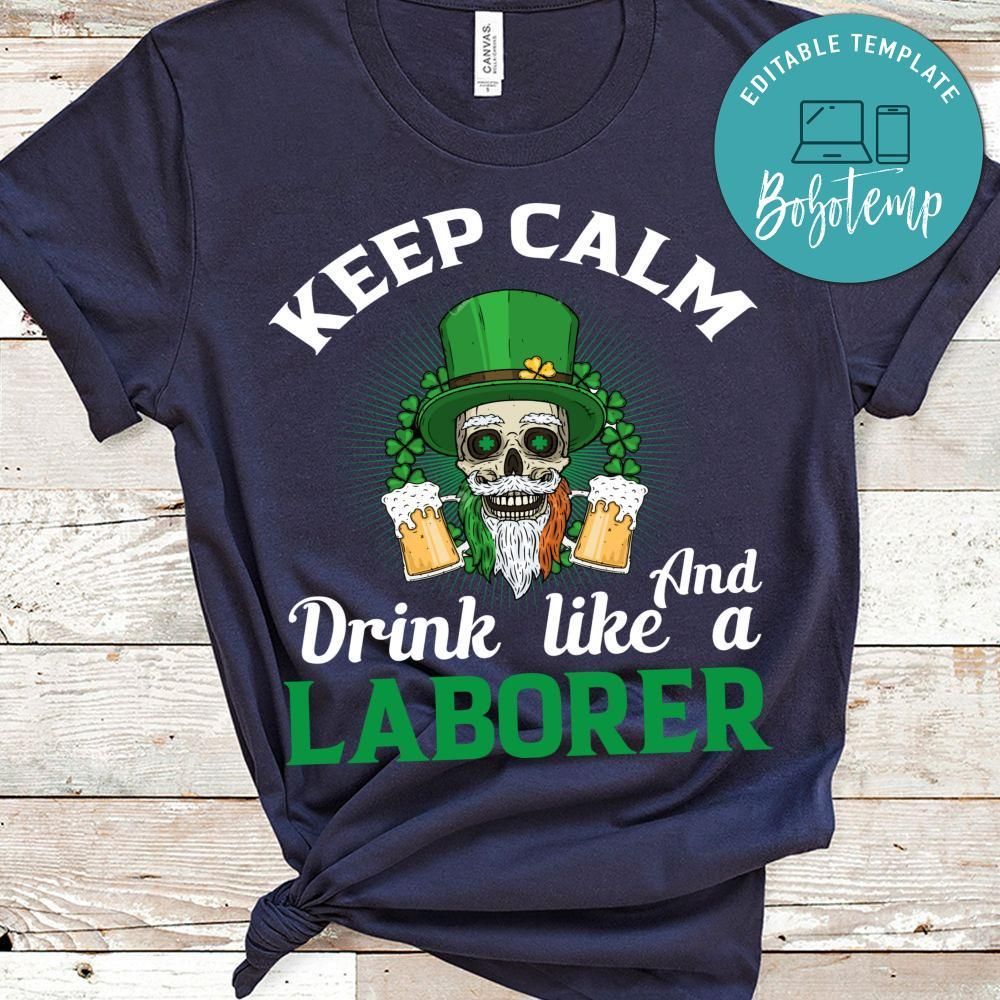 Keep Calm And Drink Like A Laborer Shirt