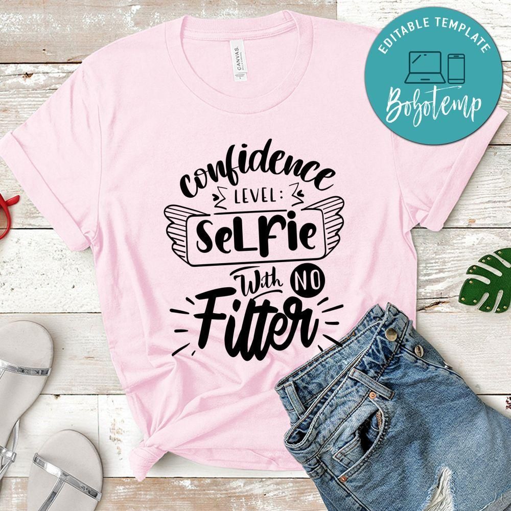 Confidence Level Selfie With No Filter T-Shirt
