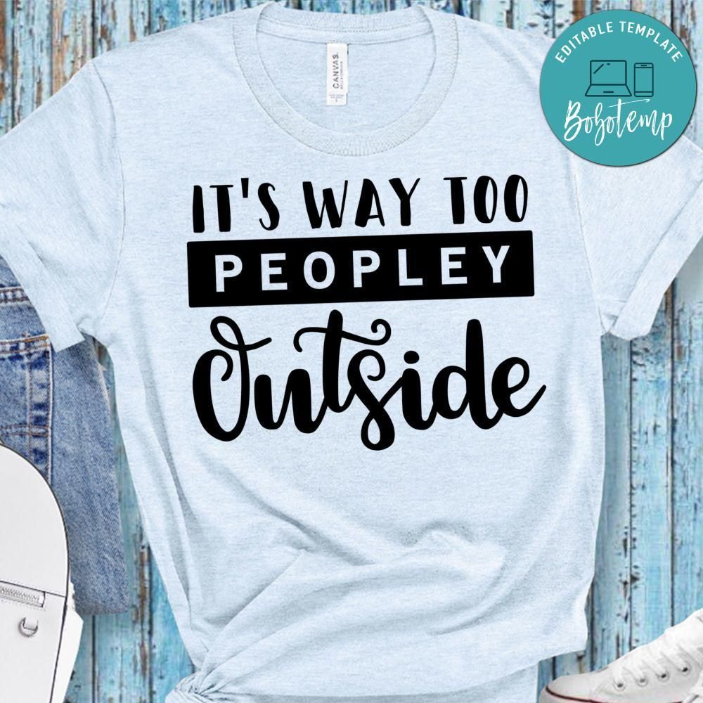 It’s Way To Peopley Outside Shirt