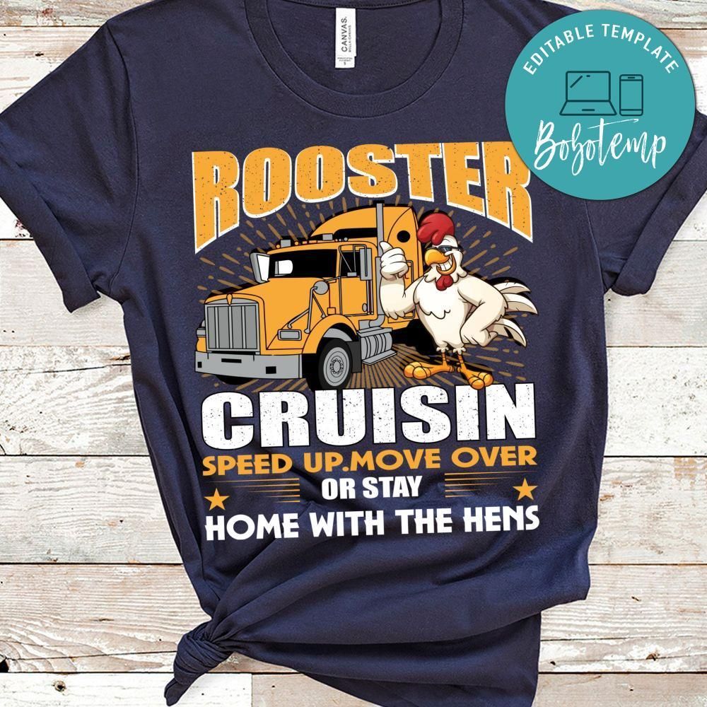 Rooster Cruisin Speed Up Move Over Or Stay Home With The Hens Shirt