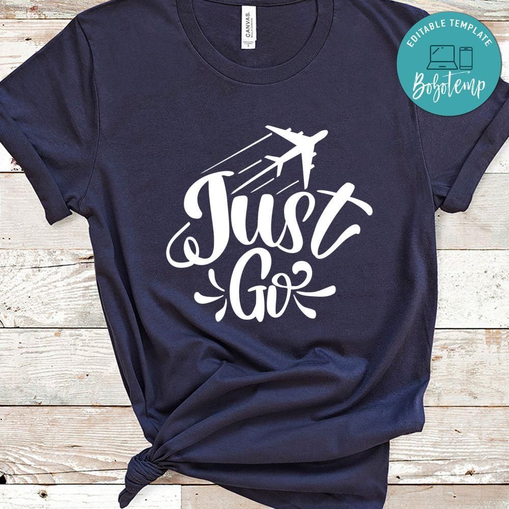 Just Go Shirt