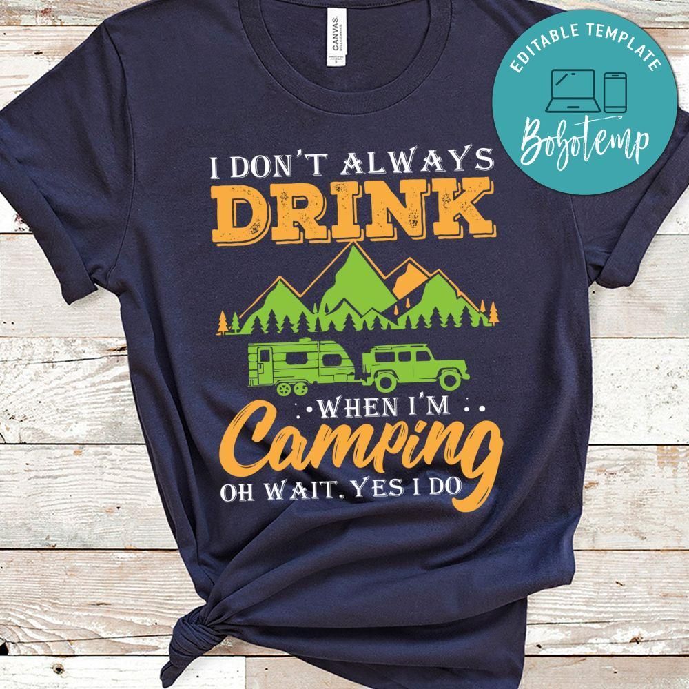 I Don't Always Drink When I'm Camping Shirt