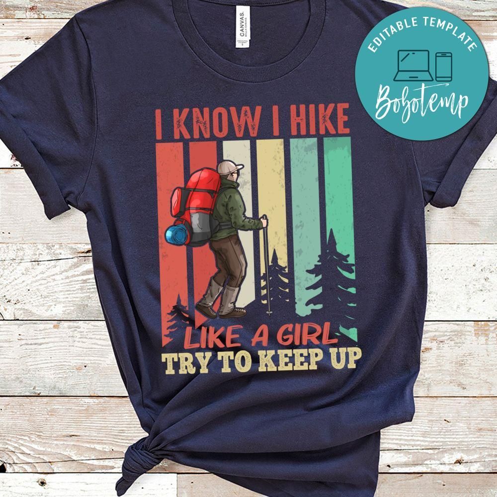 I Know I Hike Like A Girl Shirt