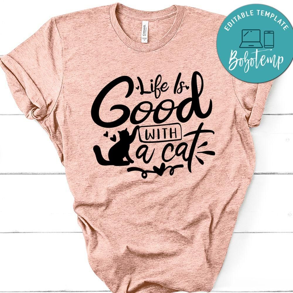 Life Is Good With A Cat T-Shirt