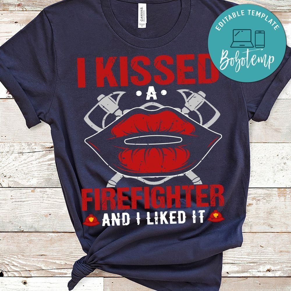 I Kissed A Firefighter And I Liked It Shirt