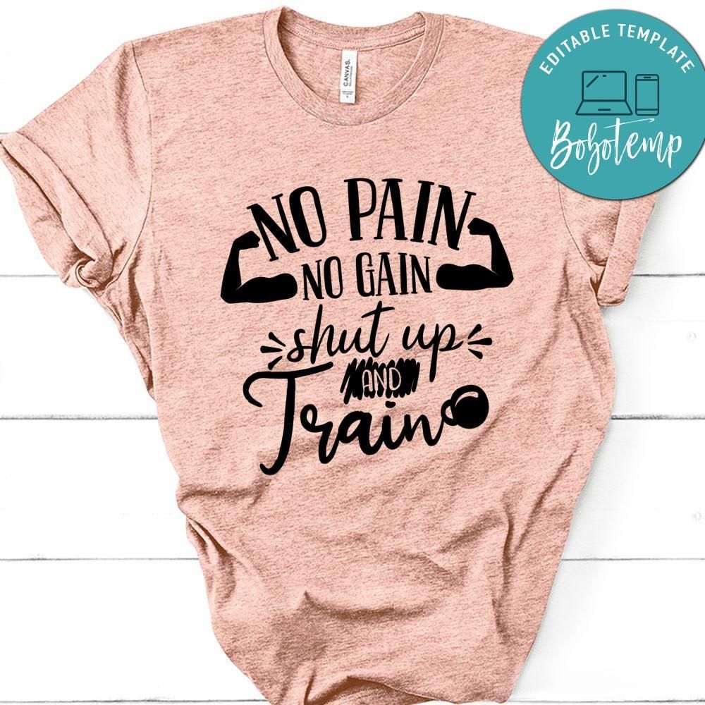 No Pain No Gain Shut Up And Train T-Shirt