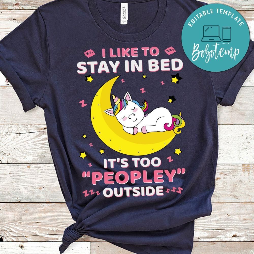 I Like To Stay In Bed It's Too People Outside Shirt