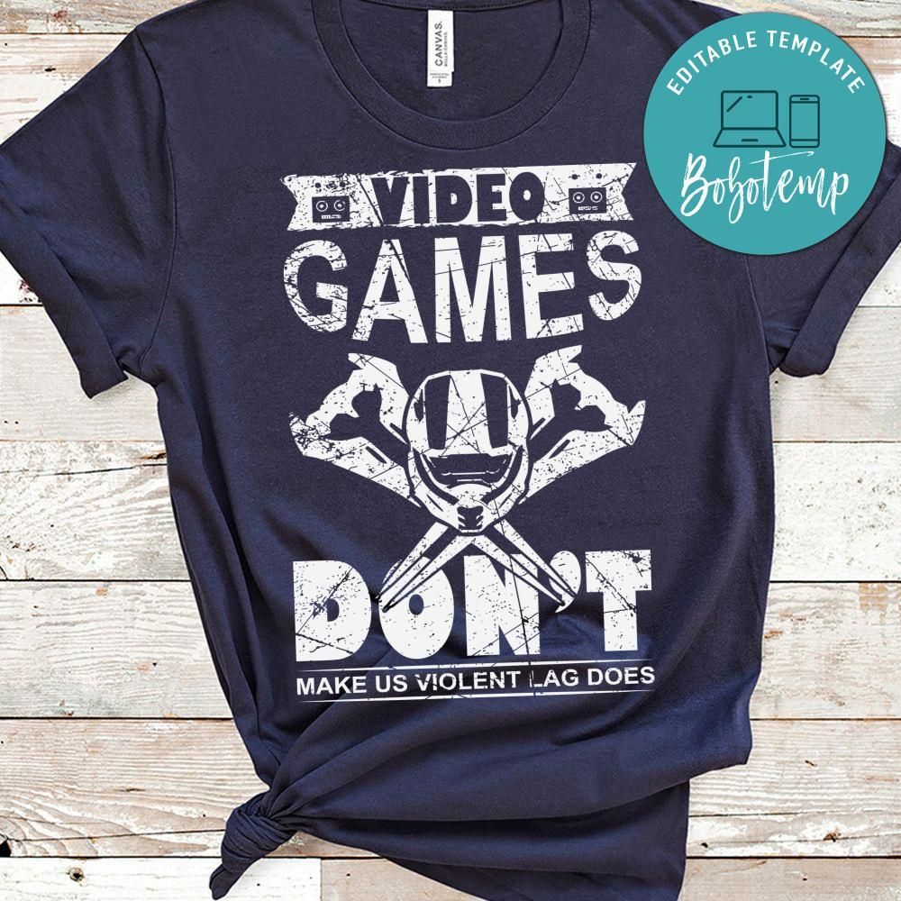Video Games Don't Make Us Violent Lag Does Shirt