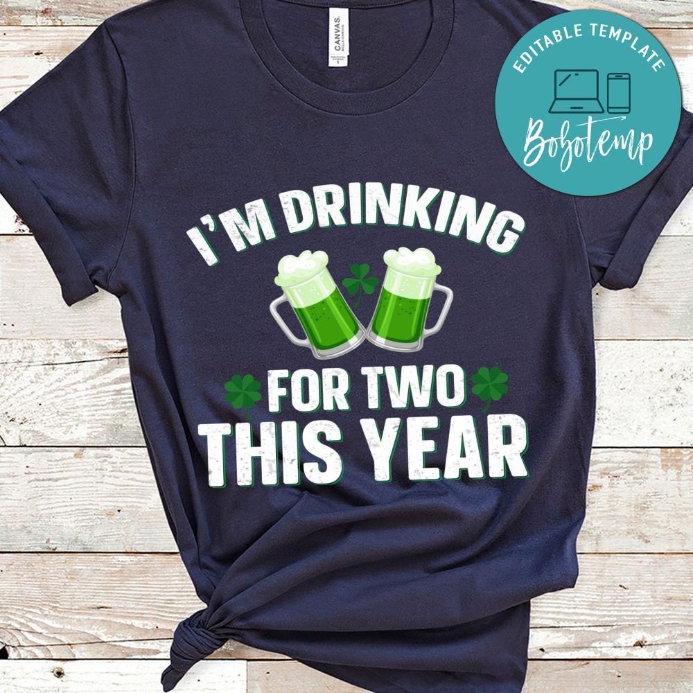 I'm Drinking For Two This Year Shirt