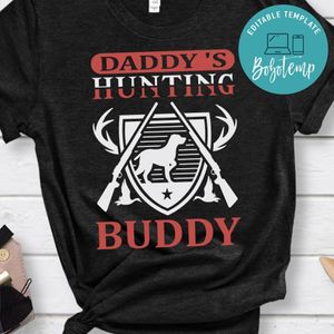 Daddy's Hunting Buddy Shirts