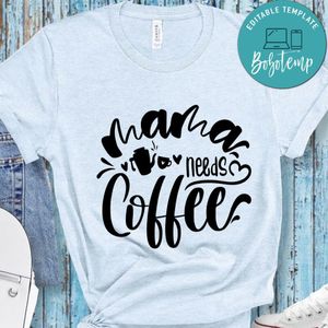 Mama Needs Coffee T-Shirt