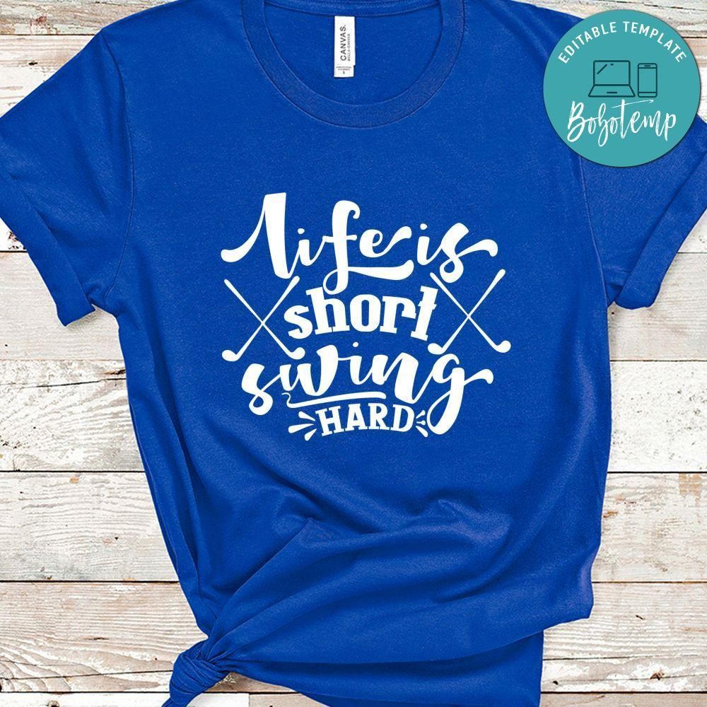 Life Is Short Swing Hard Shirt