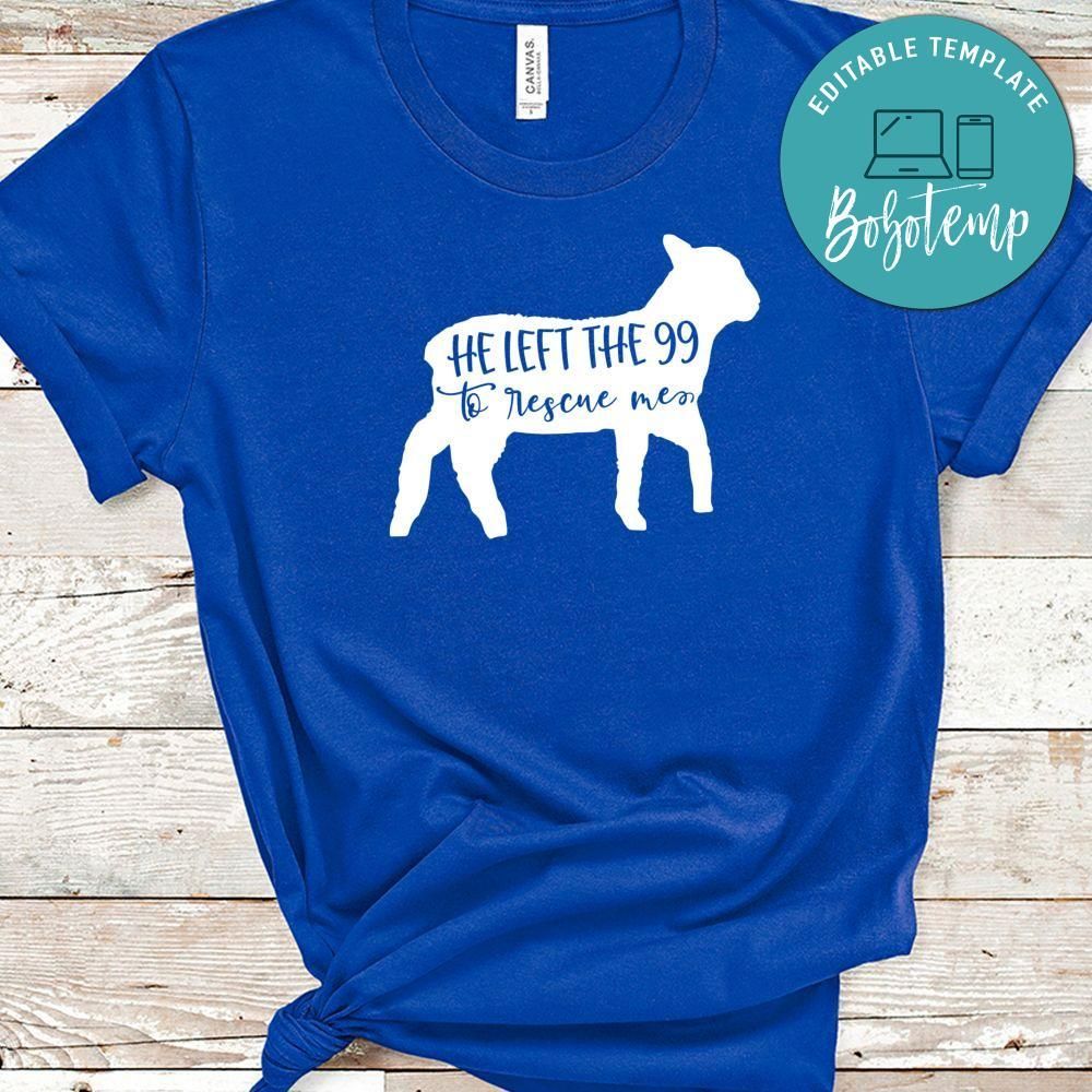 He Left The 99 To Rescue Me Shirt