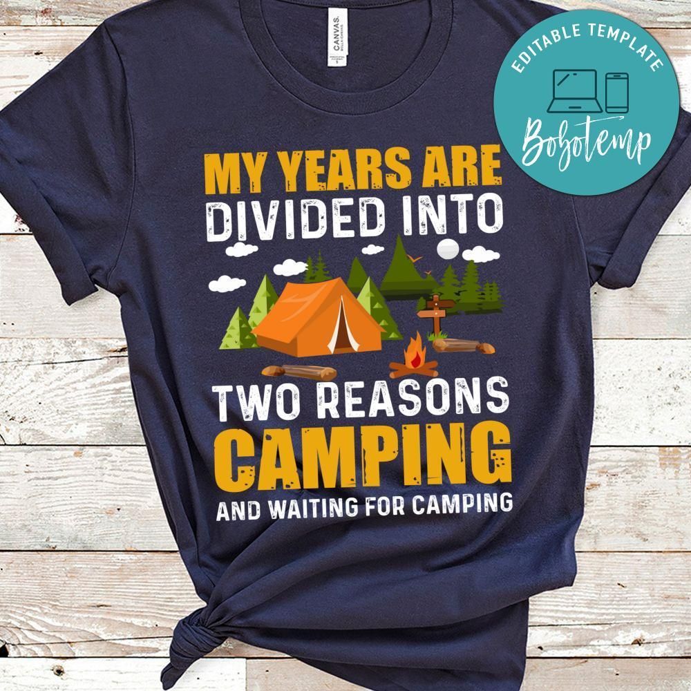 My Years Are Divided Into Two Reasons Camping Shirt