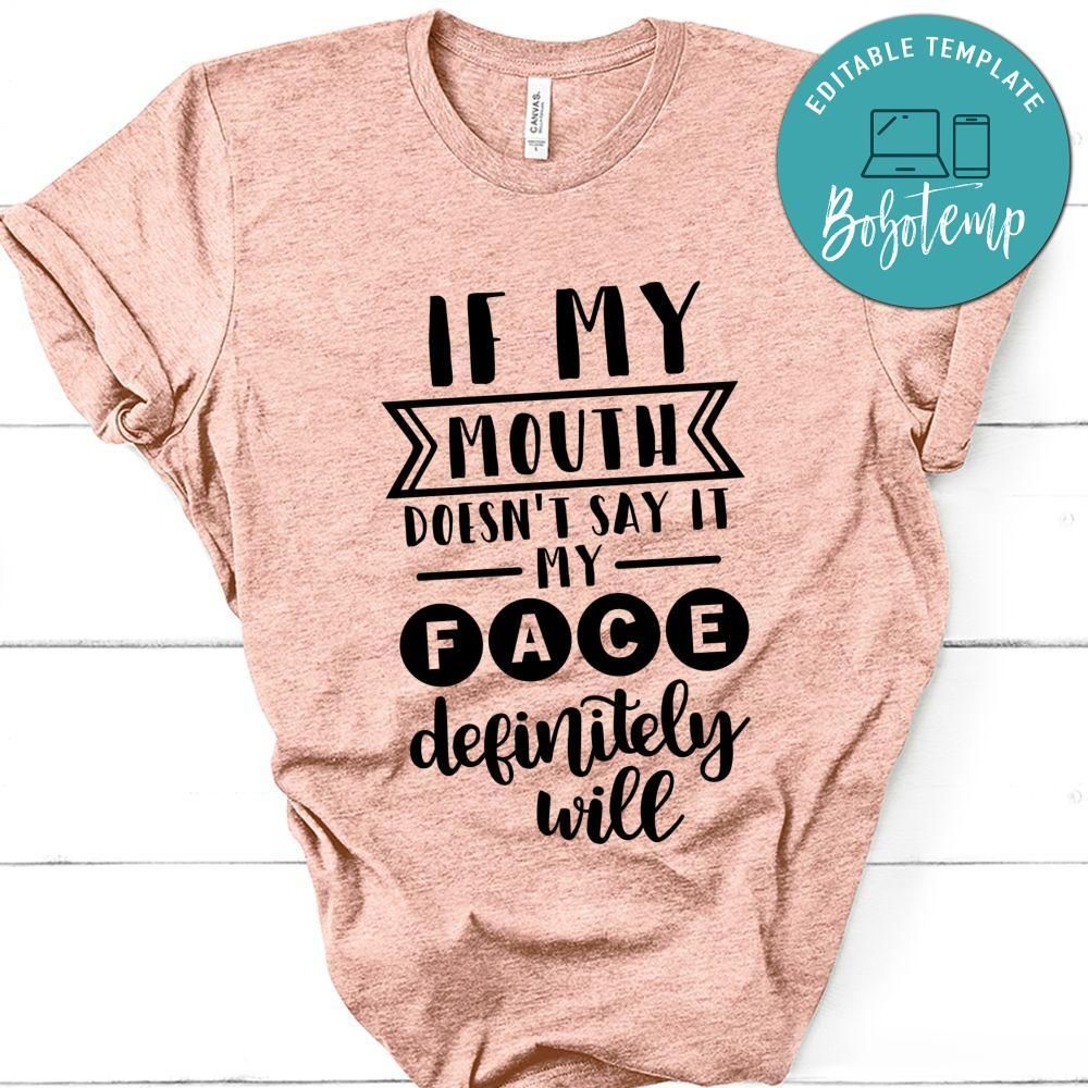 If My Mouth Doesn’t Say It My Face Definitely Will Shirt
