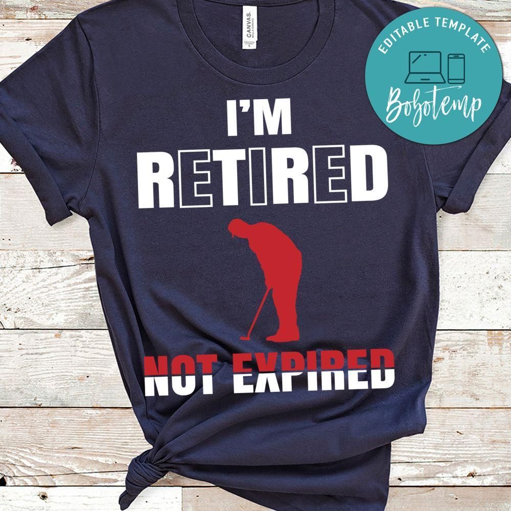 I'm Retired Not Expired Golf Shirt