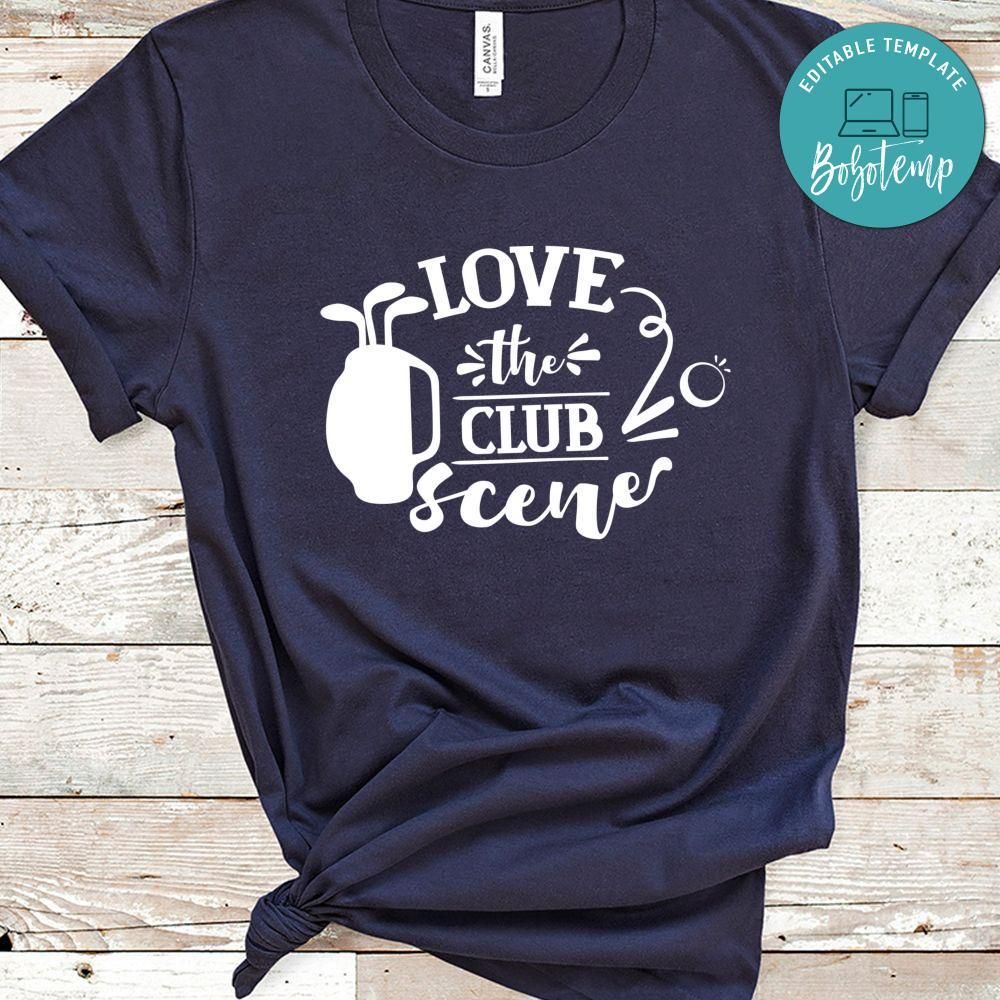 Love The Club Scene Shirt