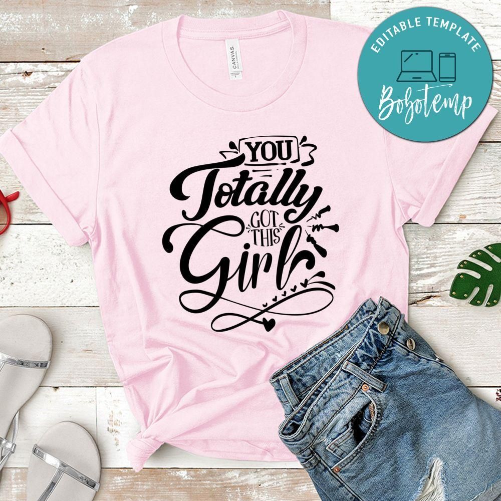 You Totally Got This Girl T-Shirt