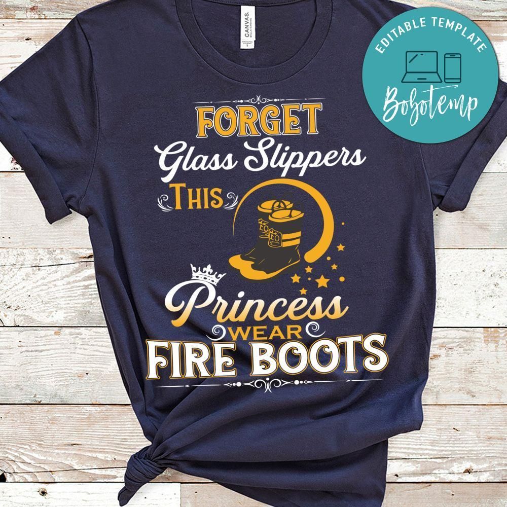 Forget Glass Slippers This Princess Wear Fire Boots Shirt