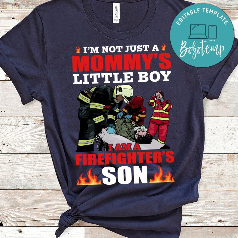 I'm Not Just A Mommy's Little Boy I'm A Firefighter's Son Shirt