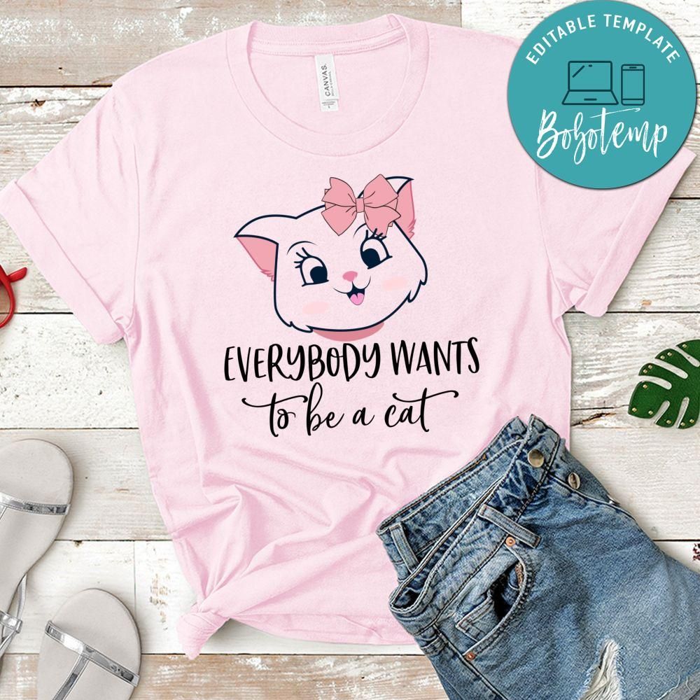 Everybody Wants To Be A Cat Shirt