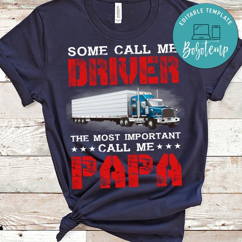 Some Call Me Driver The Most Important Call Me Papa Shirt