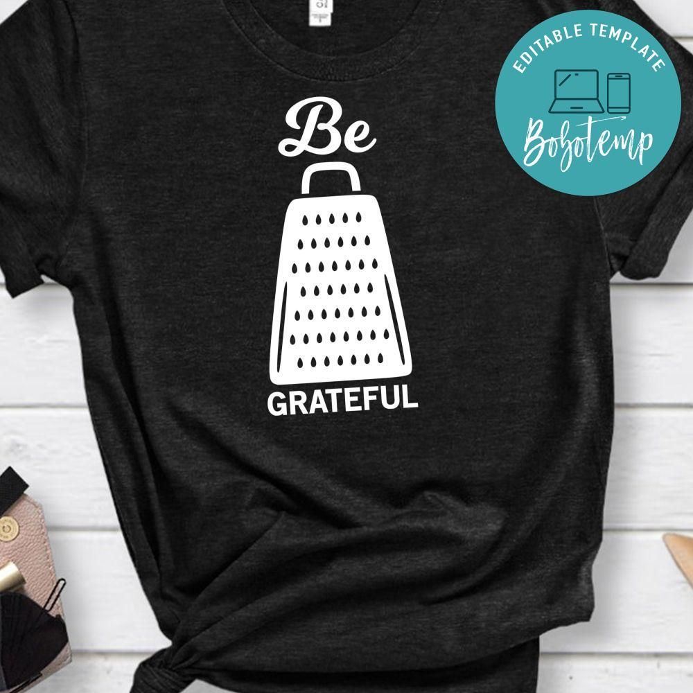 Be Grateful Shirt