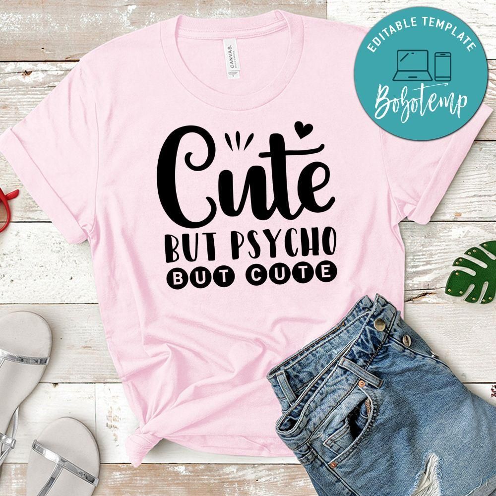Cute But Psycho But Cute Shirt