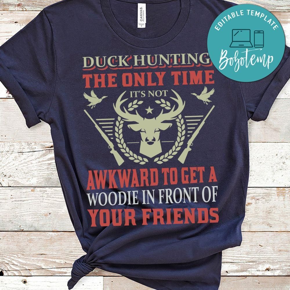 Duckhunting The Only Time It's Not Awkward To Get A Woodie In Front Of Your Friends Shirts