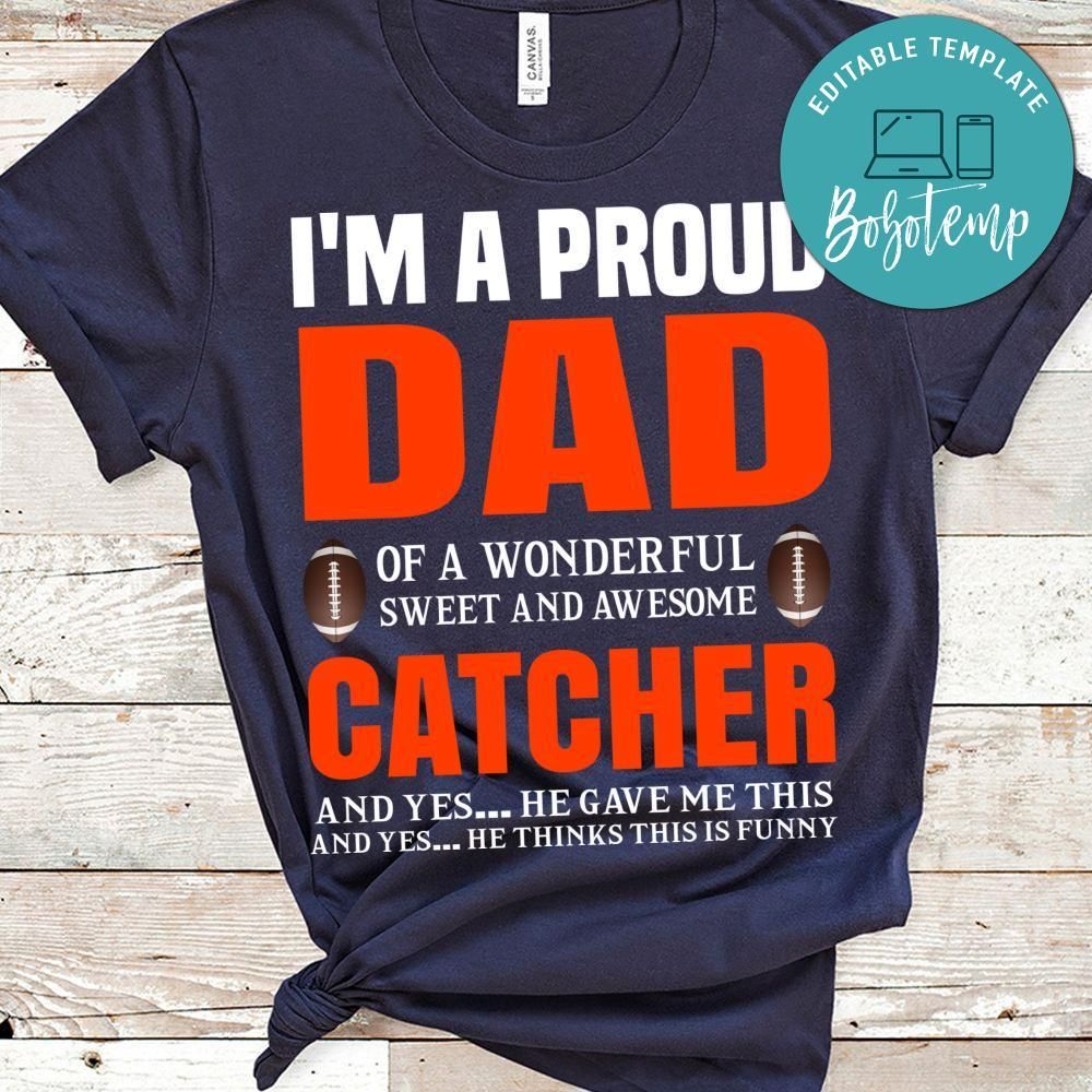 I'm A Proud Dad Of A Wonderful Sweet And Awesome Catcher Football Shirt