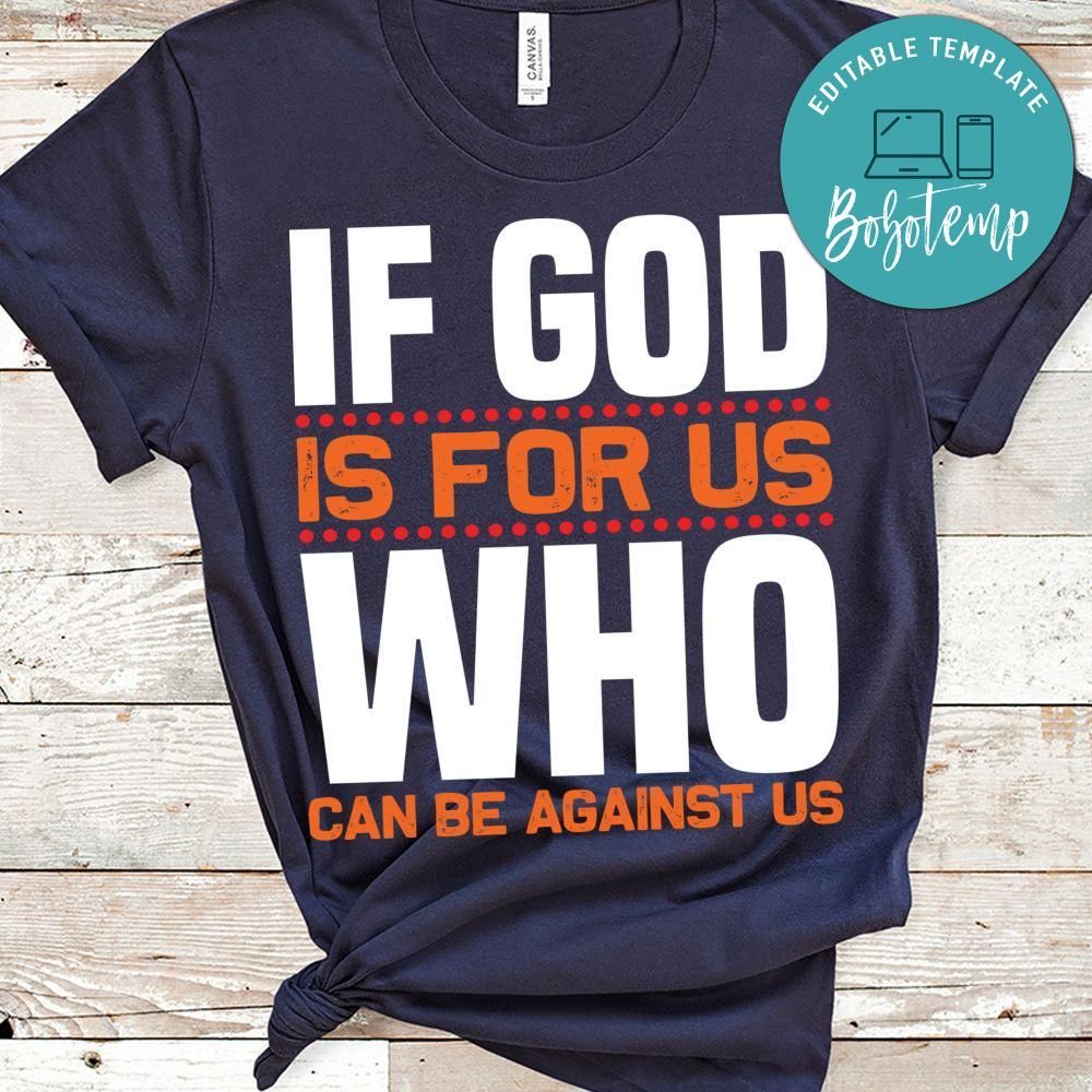 If God  Is For Us Who Can Be Against Us Shirt