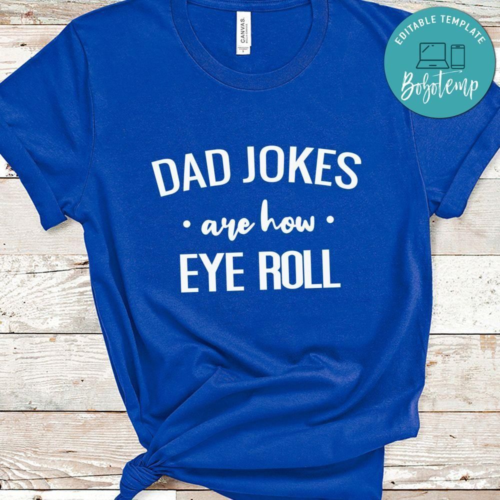Dad Jokes Are How Eye Roll Shirt