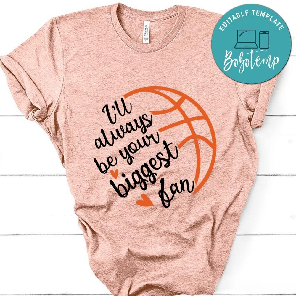 I'll Always Your Biggest Fan Basketball Shirt