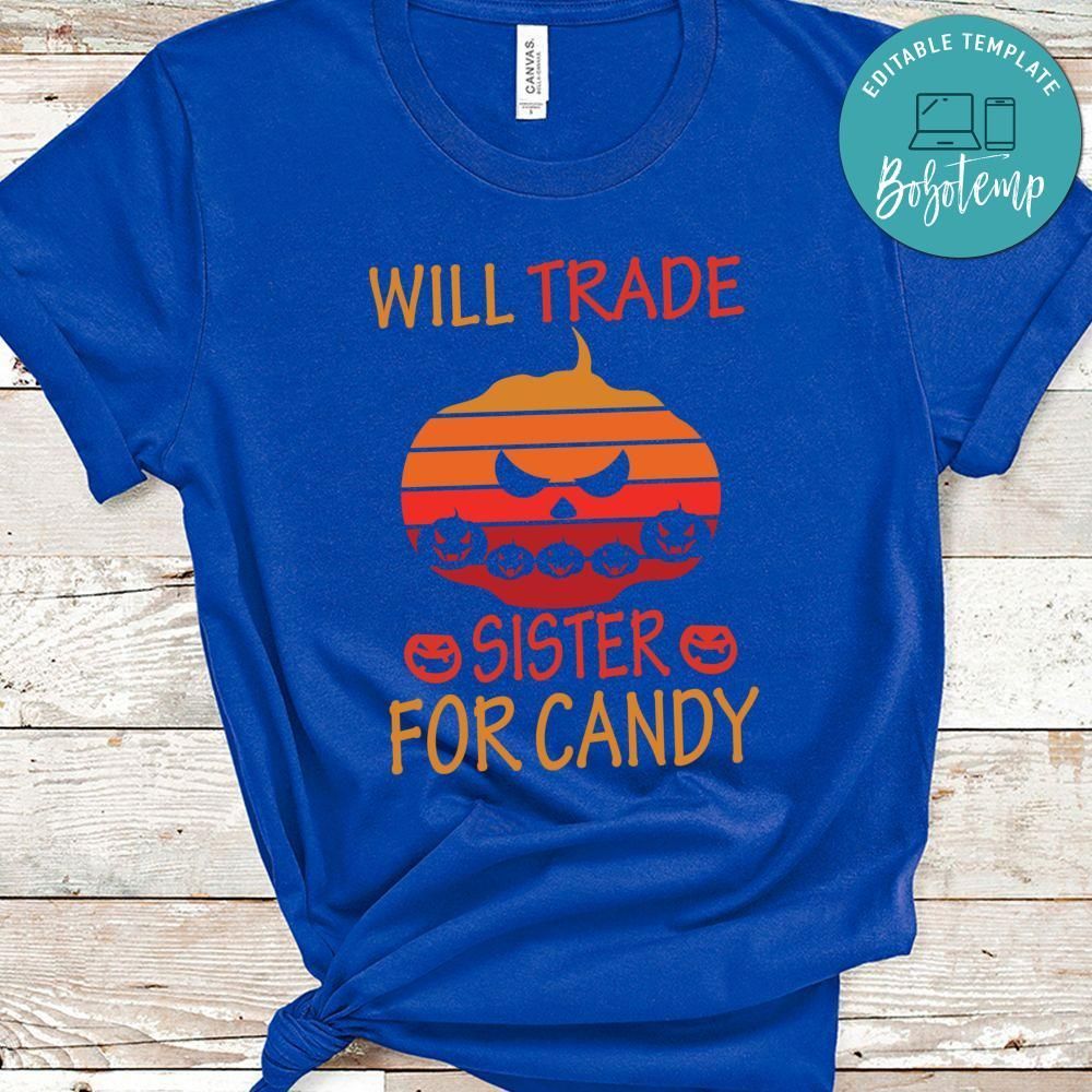 Will Trade Sister For Candy Pumpkin Shirt