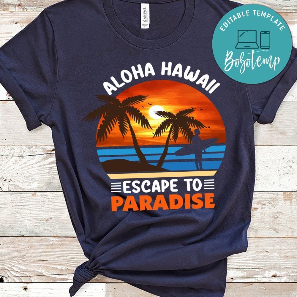 Aloha Hawaii Escape To Paradise Shirt