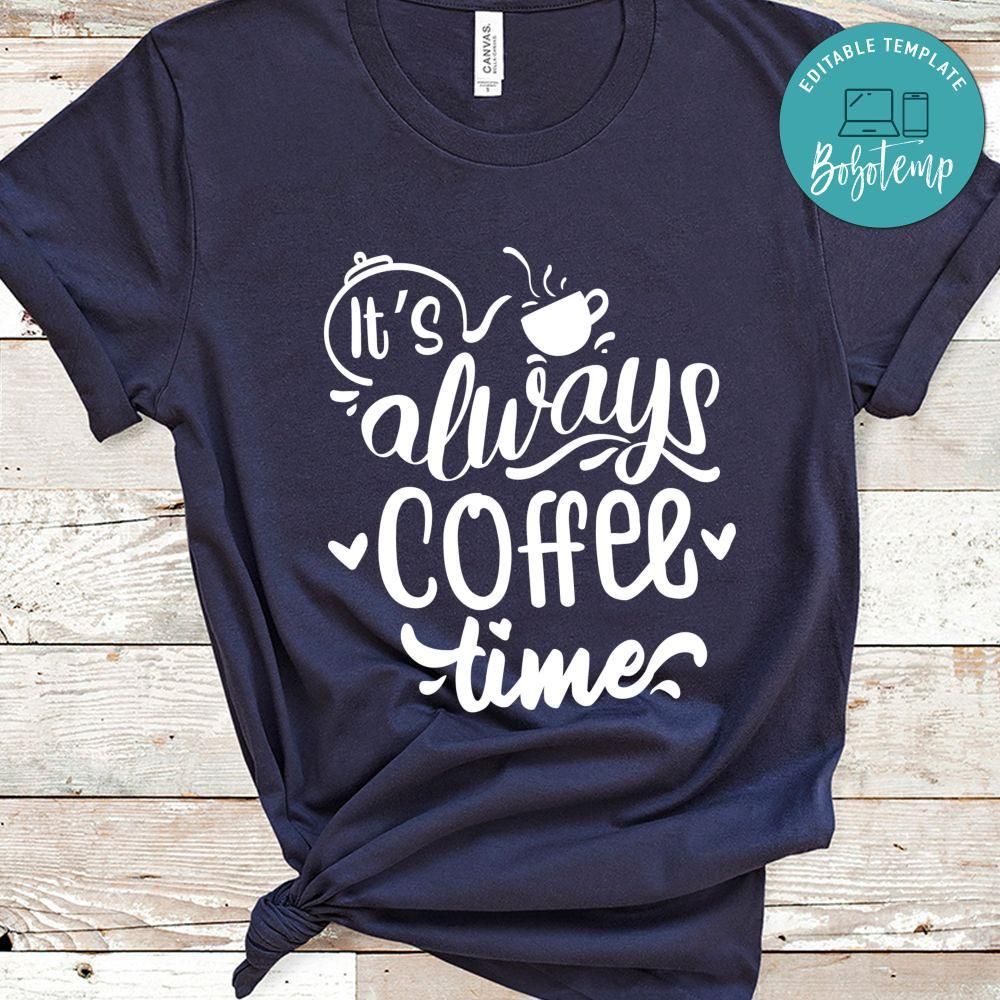 Its Always Coffee Time Shirt