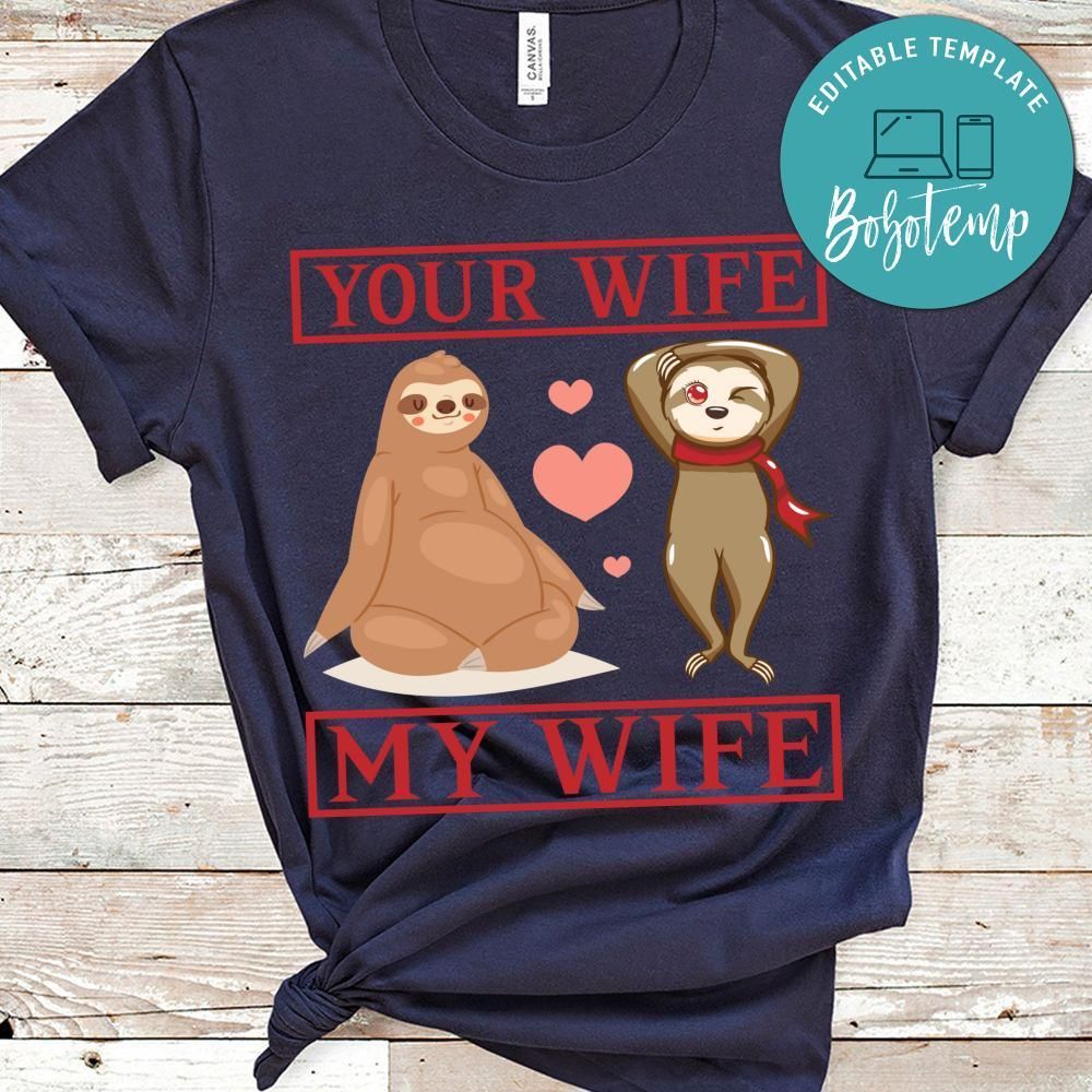 Your Wife My Wife Shirt