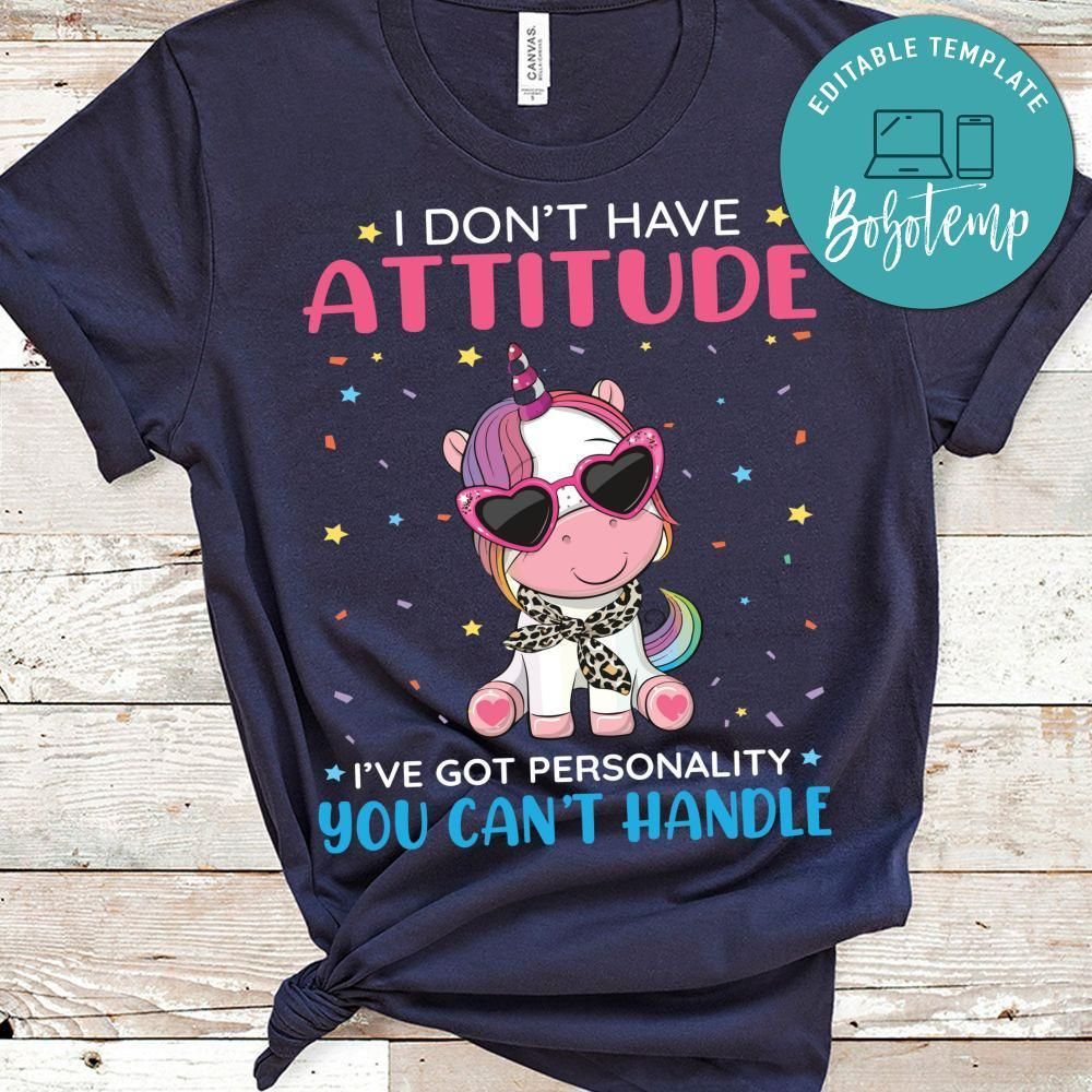 I Don't Have Attitude I've Got Personality You Can't Handle Shirt