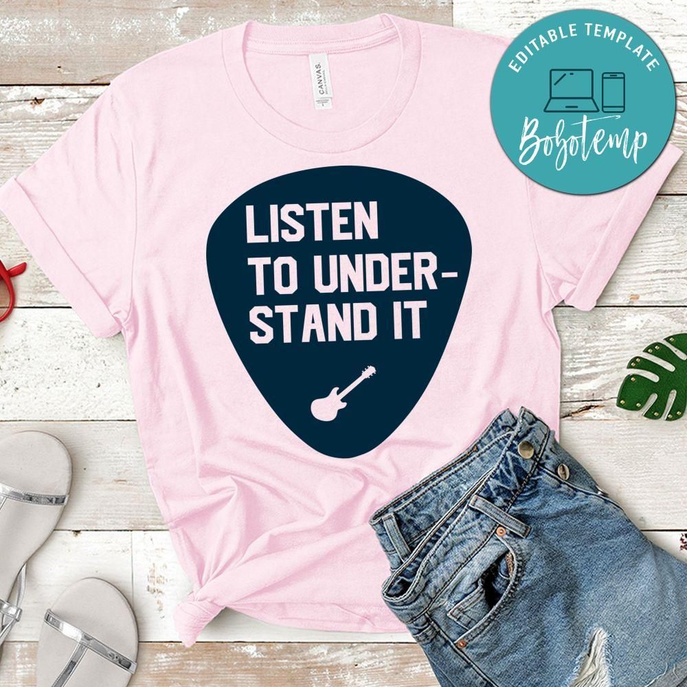 Listen To Under Stand It Shirt