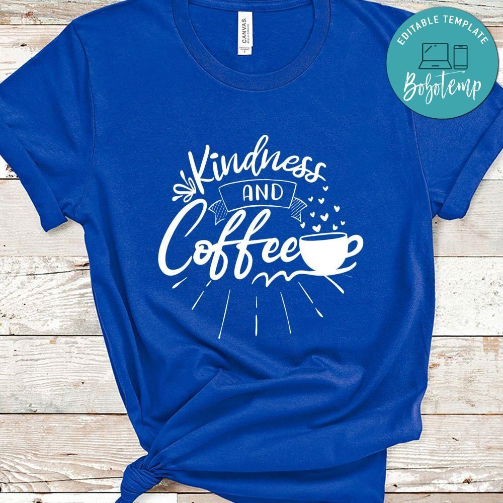 Kindness And Coffee Shirt
